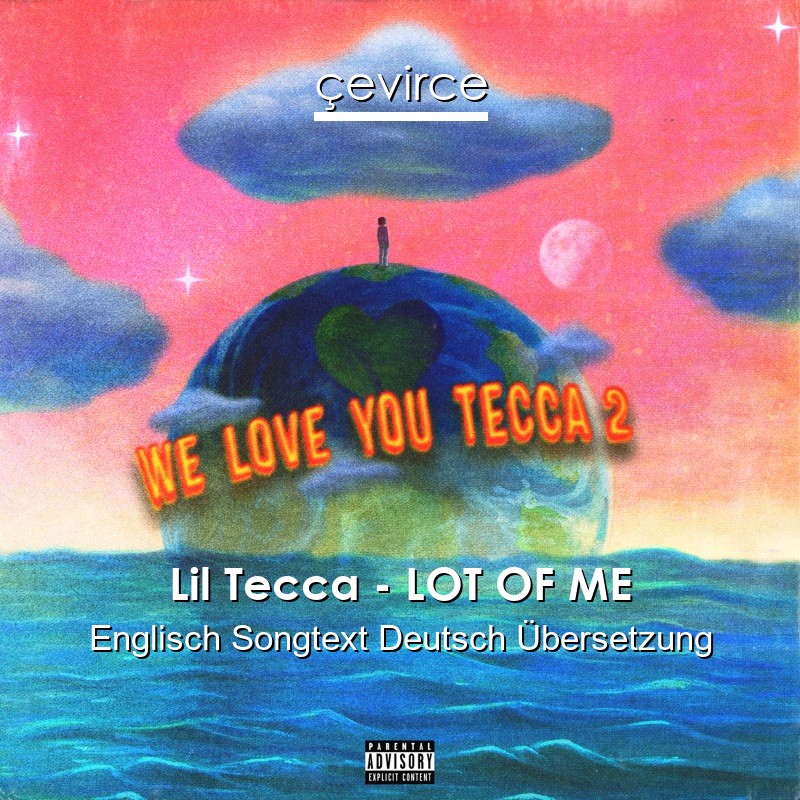 Lil Tecca – LOT OF ME Englisch Songtext Deutsch Übersetzung