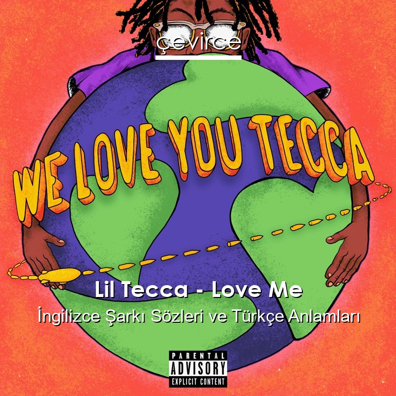 Lil Tecca – Love Me İngilizce Şarkı Sözleri Türkçe Anlamları