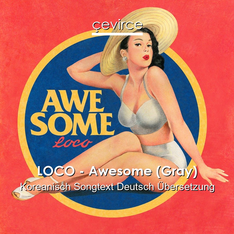 LOCO – Awesome (Gray) Koreanisch Songtext Deutsch Übersetzung