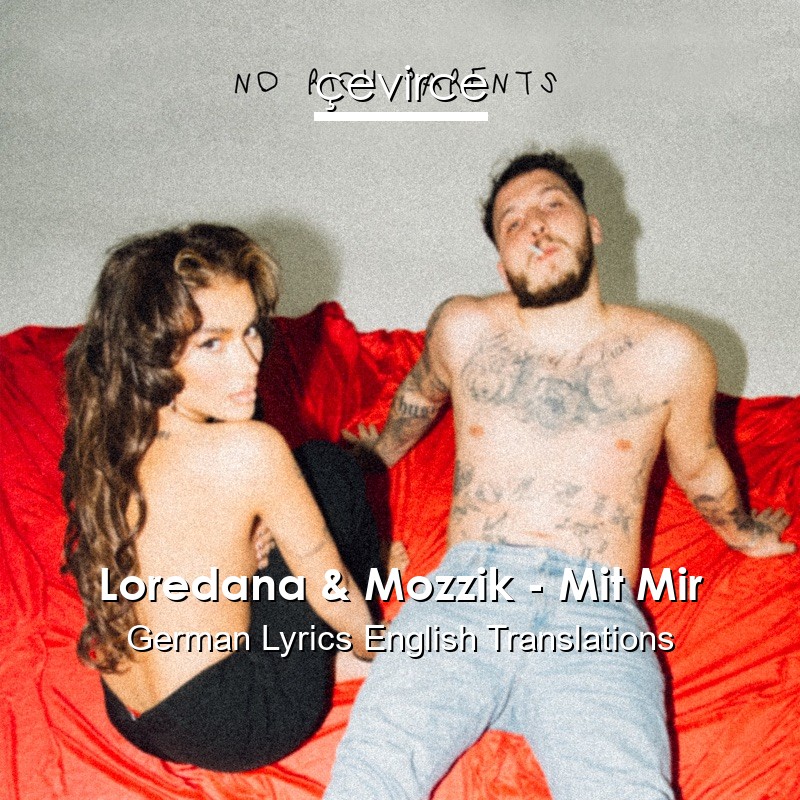 Loredana & Mozzik – Mit Mir German Lyrics English Translations