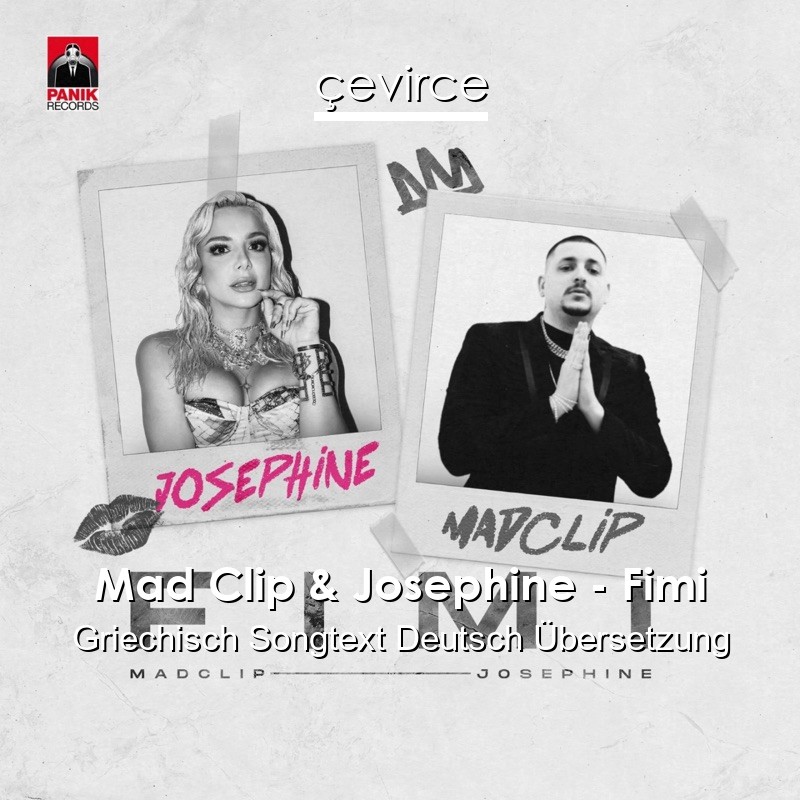 Mad Clip & Josephine – Fimi Griechisch Songtext Deutsch Übersetzung