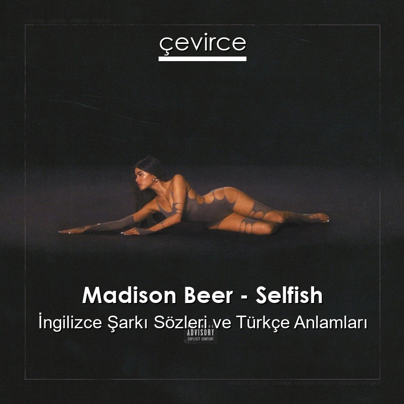 Madison Beer – Selfish İngilizce Şarkı Sözleri Türkçe Anlamları