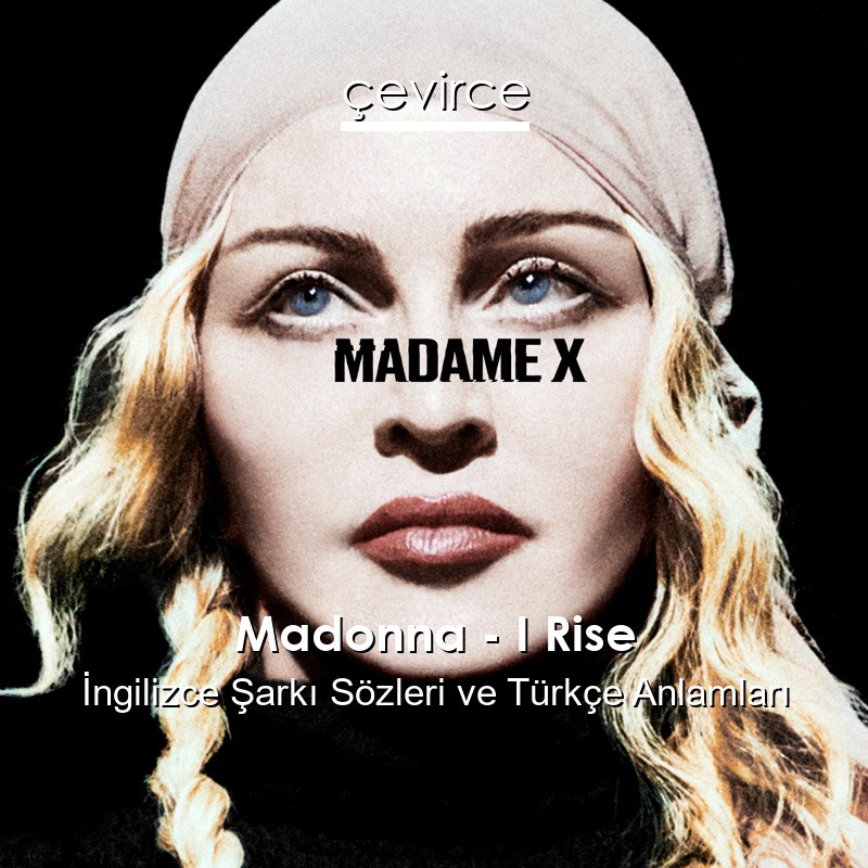 Madonna – I Rise İngilizce Şarkı Sözleri Türkçe Anlamları