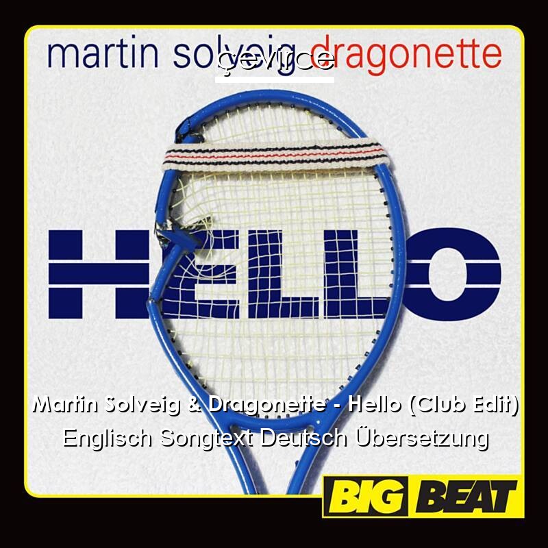 Martin Solveig & Dragonette – Hello (Club Edit) Englisch Songtext Deutsch Übersetzung