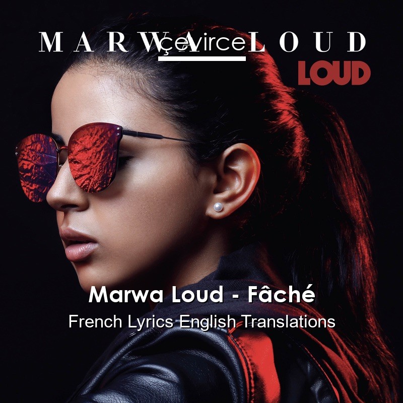 Marwa Loud – Fâché French Lyrics English Translations