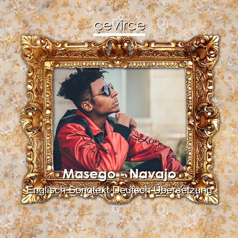 Masego – Navajo Englisch Songtext Deutsch Übersetzung