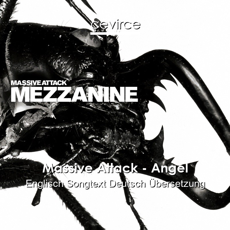 Massive Attack – Angel Englisch Songtext Deutsch Übersetzung