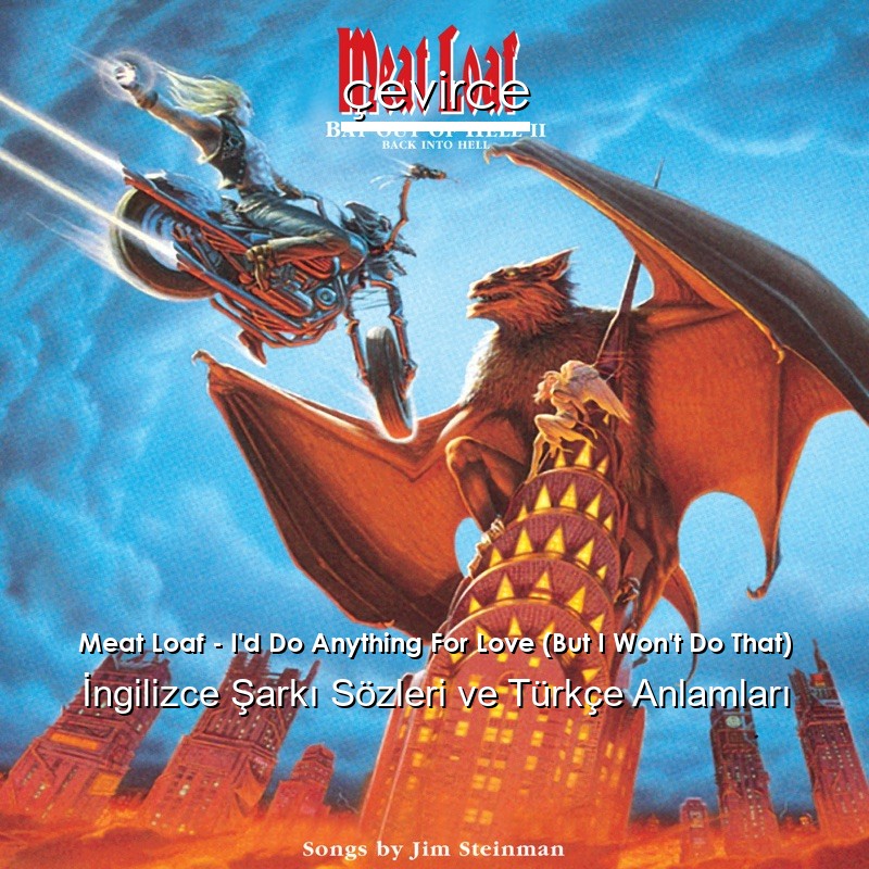 Meat Loaf – I’d Do Anything For Love (But I Won’t Do That) İngilizce Şarkı Sözleri Türkçe Anlamları