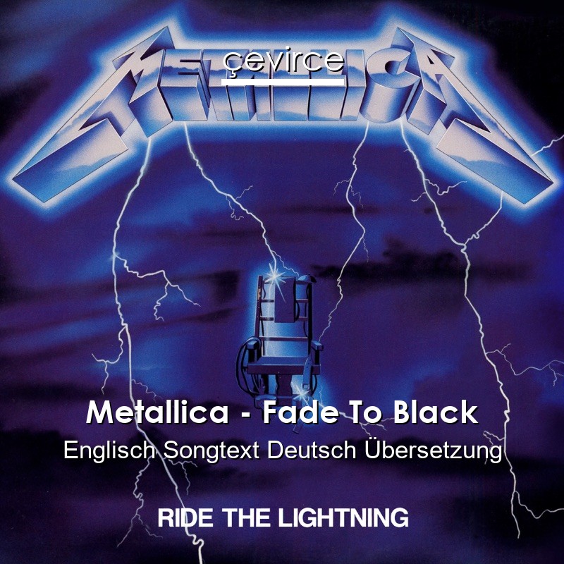 Metallica – Fade To Black Englisch Songtext Deutsch Übersetzung