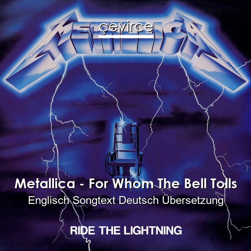 Metallica – For Whom The Bell Tolls Englisch Songtext Deutsch Übersetzung