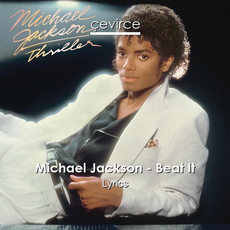 Michael Jackson – Beat It Lyrics