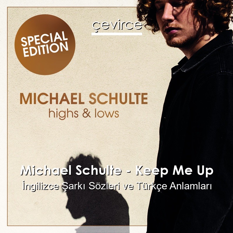 Michael Schulte – Keep Me Up İngilizce Şarkı Sözleri Türkçe Anlamları