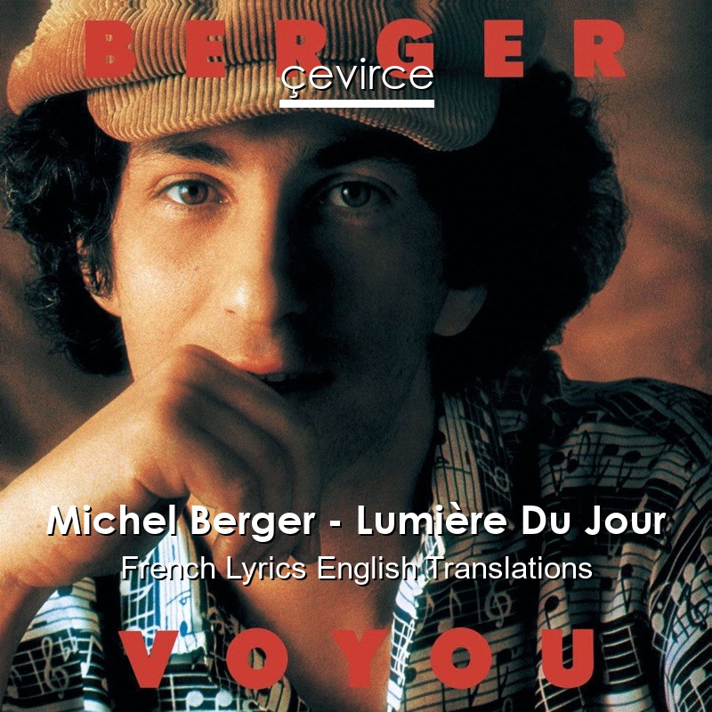 Michel Berger – Lumière Du Jour French Lyrics English Translations