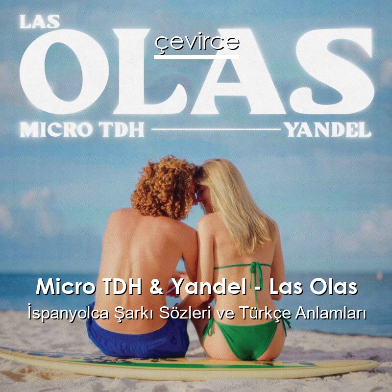 Micro TDH & Yandel – Las Olas İspanyolca Şarkı Sözleri Türkçe Anlamları