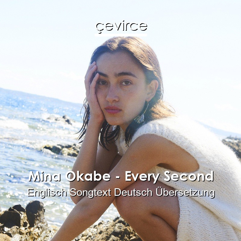 Mina Okabe – Every Second Englisch Songtext Deutsch Übersetzung