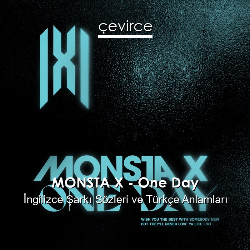 MONSTA X – One Day İngilizce Şarkı Sözleri Türkçe Anlamları