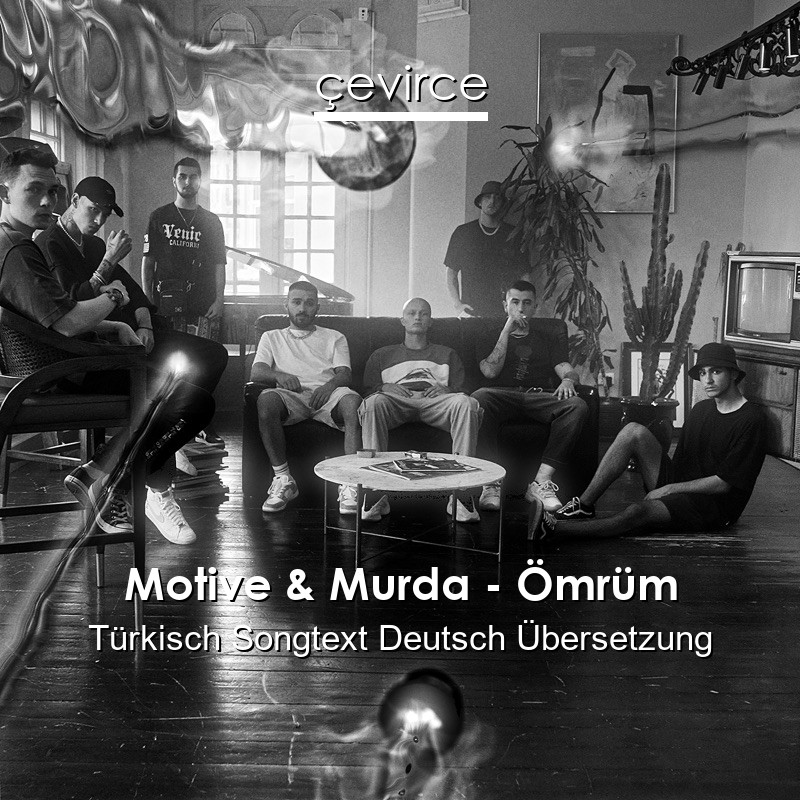 Motive & Murda – Ömrüm Türkisch Songtext Deutsch Übersetzung