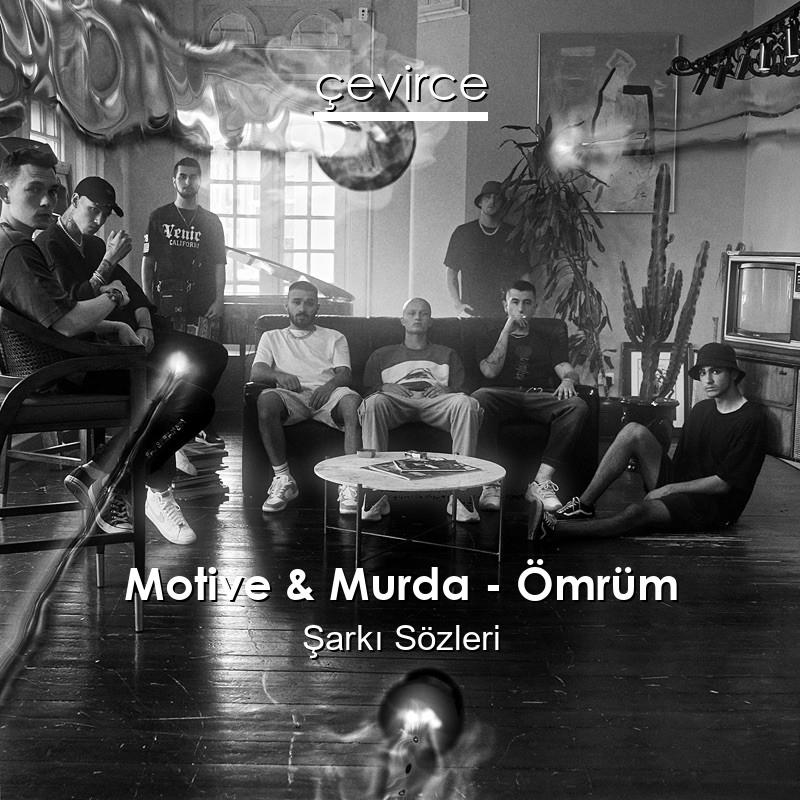 Motive & Murda – Ömrüm Şarkı Sözleri