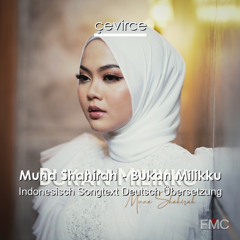 Muna Shahirah – Bukan Milikku Indonesisch Songtext Deutsch Übersetzung