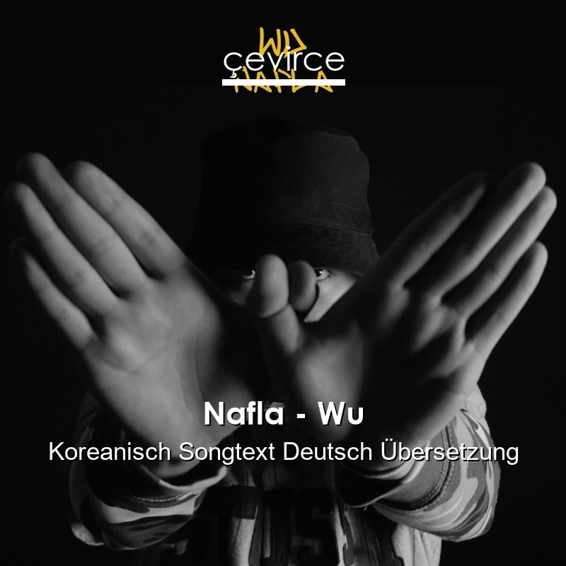 Nafla – Wu Koreanisch Songtext Deutsch Übersetzung