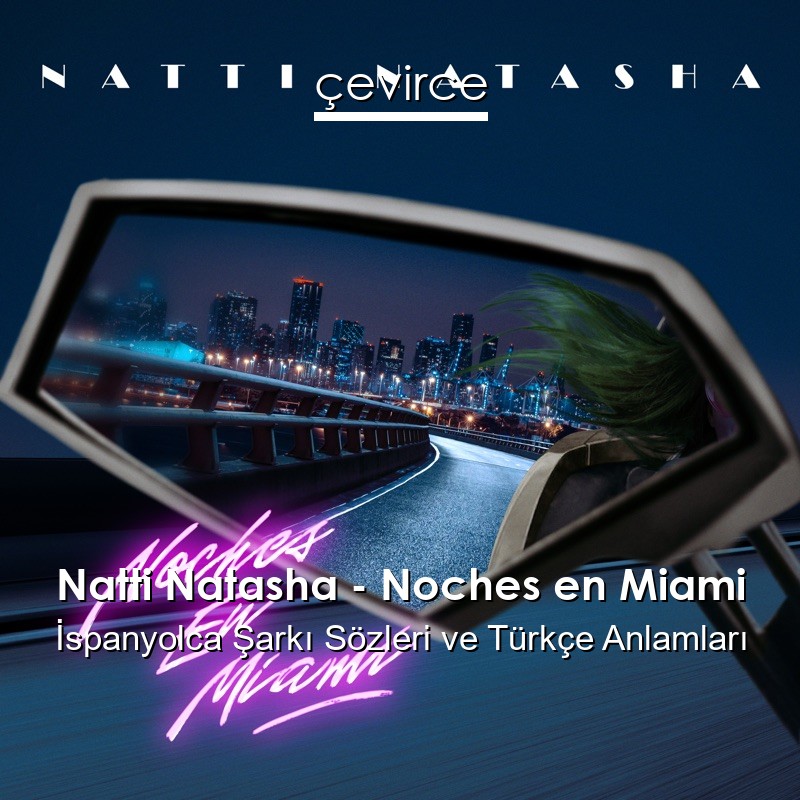 Natti Natasha – Noches en Miami İspanyolca Şarkı Sözleri Türkçe Anlamları