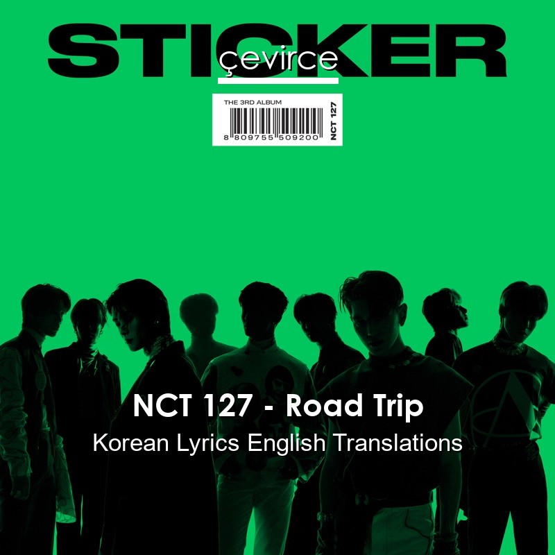 NCT 127 – Road Trip Korean Lyrics English Translations