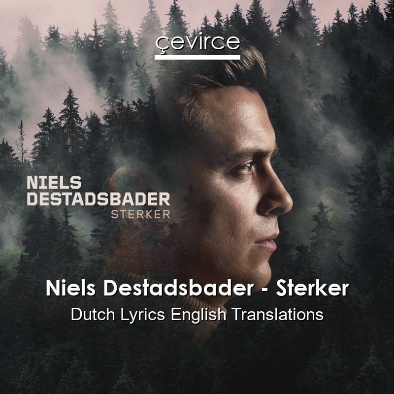 Niels Destadsbader – Sterker Dutch Lyrics English Translations