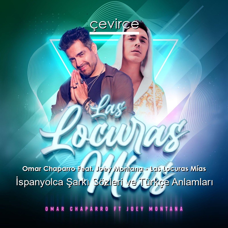 Omar Chaparro Feat. Joey Montana – Las Locuras Mías İspanyolca Şarkı Sözleri Türkçe Anlamları