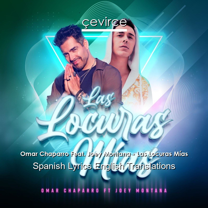 Omar Chaparro Feat. Joey Montana – Las Locuras Mías Spanish Lyrics English Translations