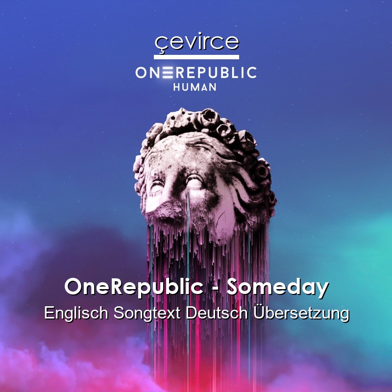 OneRepublic – Someday Englisch Songtext Deutsch Übersetzung