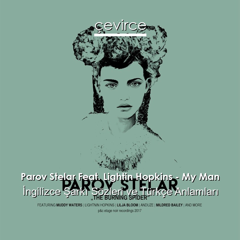 Parov Stelar Feat. Lightin Hopkins – My Man İngilizce Şarkı Sözleri Türkçe Anlamları