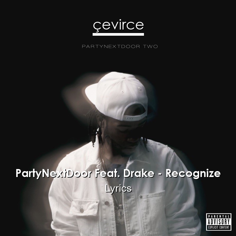 PartyNextDoor Feat. Drake – Recognize Lyrics