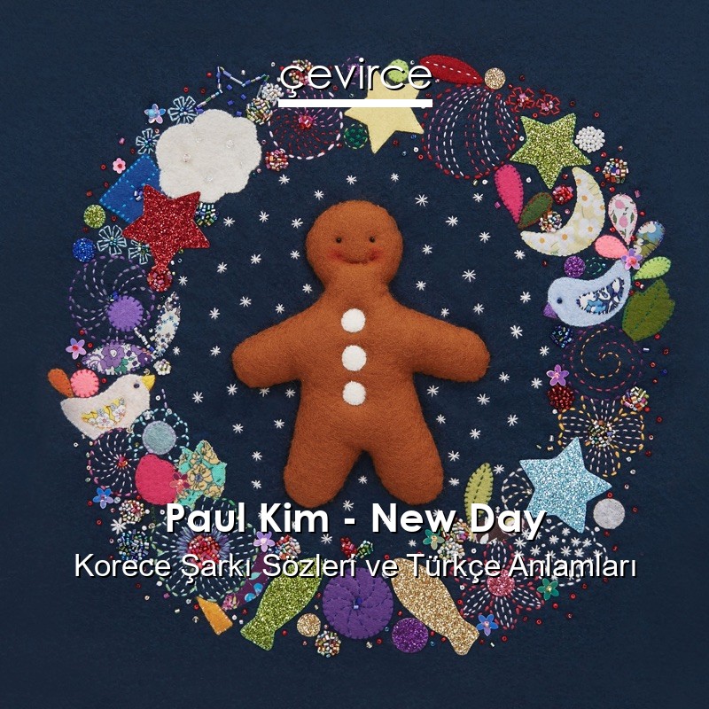 Paul Kim – New Day Korece Şarkı Sözleri Türkçe Anlamları