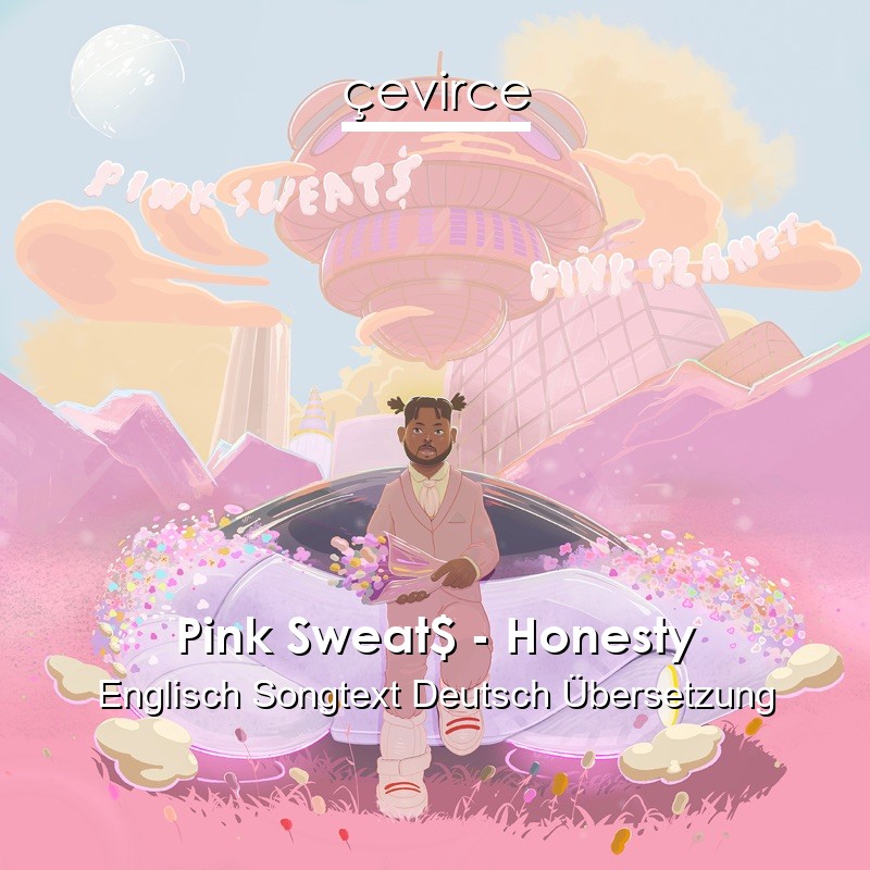 Pink Sweat$ – Honesty Englisch Songtext Deutsch Übersetzung