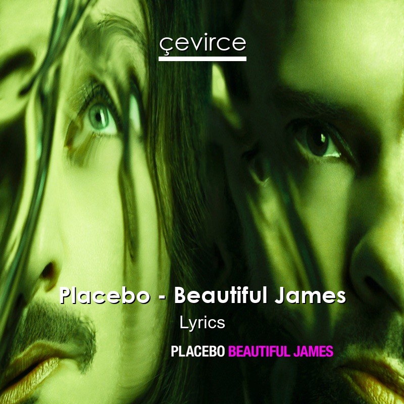 Placebo – Beautiful James Lyrics