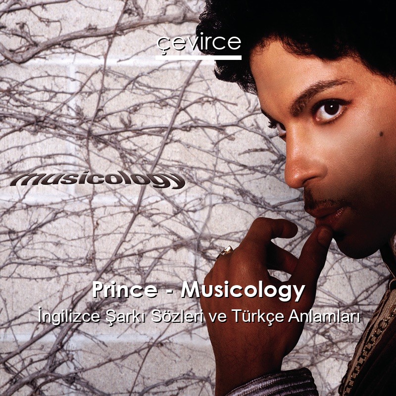 Prince – Musicology İngilizce Şarkı Sözleri Türkçe Anlamları