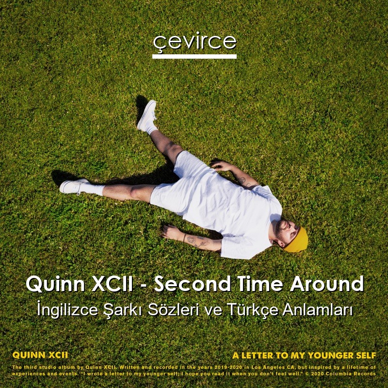 Quinn XCII – Second Time Around İngilizce Şarkı Sözleri Türkçe Anlamları