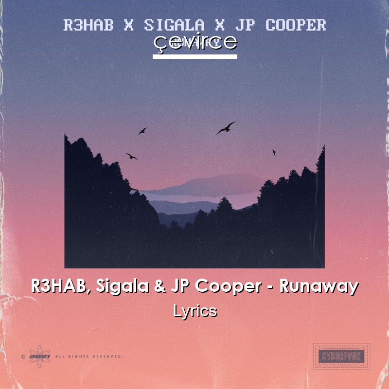 R3HAB, Sigala & JP Cooper – Runaway Lyrics