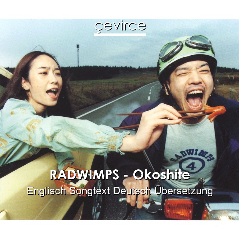 RADWIMPS – Okoshite Englisch Songtext Deutsch Übersetzung