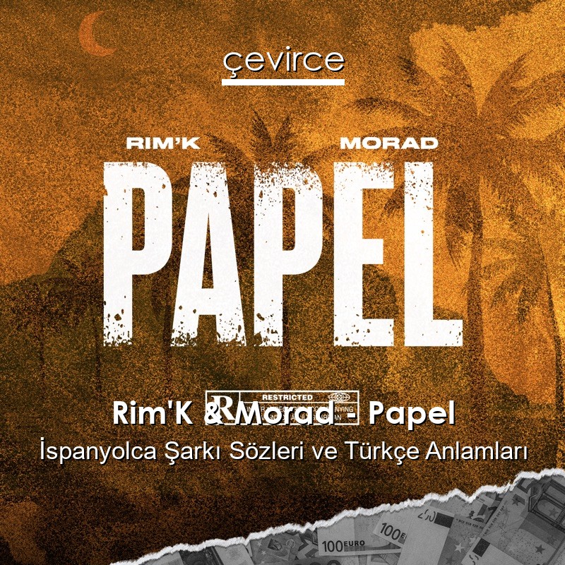 Rim’K & Morad – Papel İspanyolca Şarkı Sözleri Türkçe Anlamları