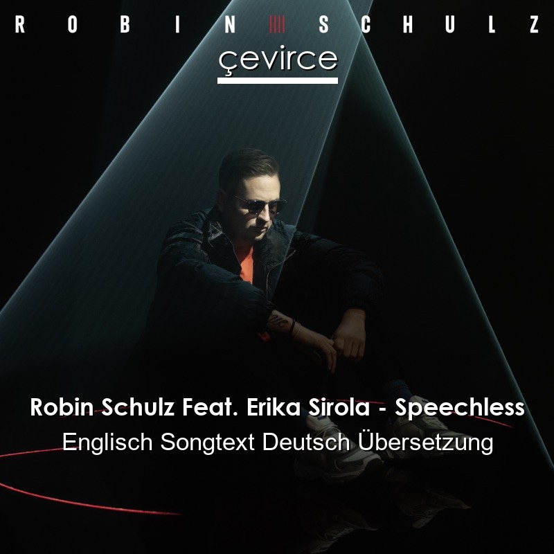 Robin Schulz Feat. Erika Sirola – Speechless Englisch Songtext Deutsch Übersetzung