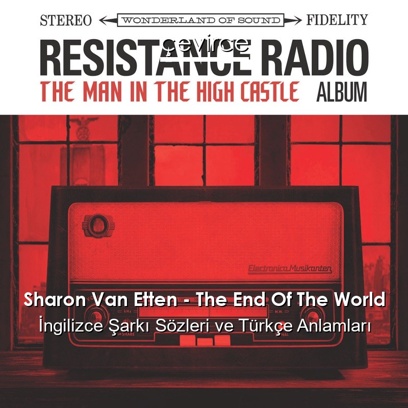 Sharon Van Etten – The End Of The World İngilizce Şarkı Sözleri Türkçe Anlamları