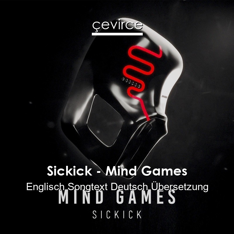 Sickick – Mind Games Englisch Songtext Deutsch Übersetzung