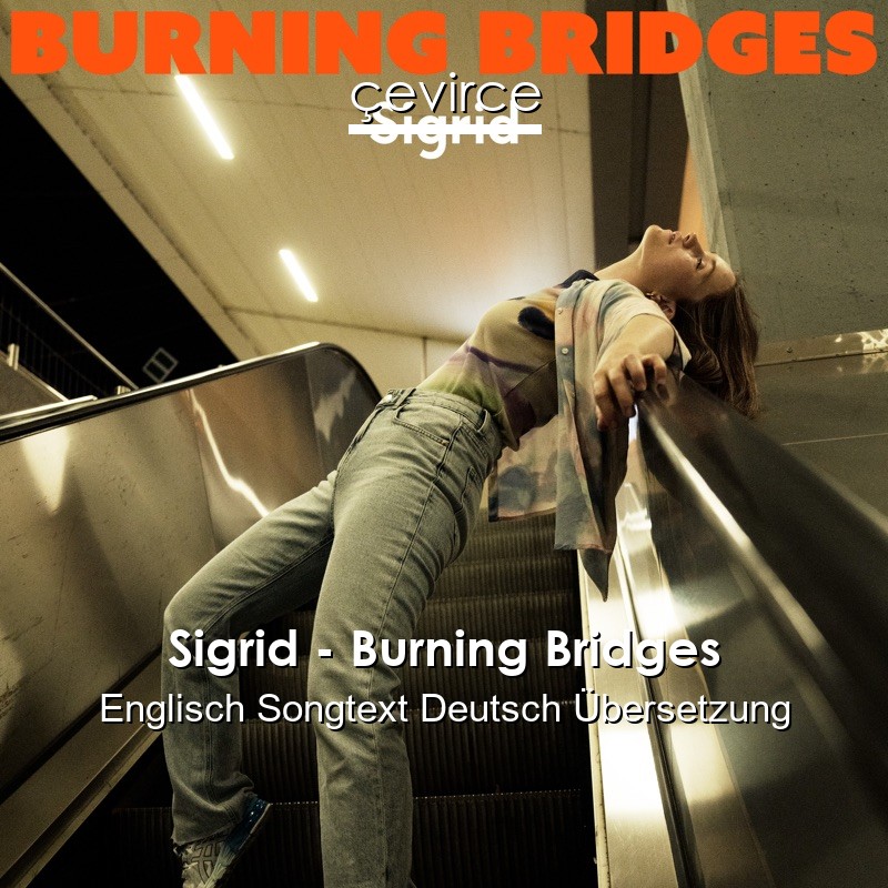 Sigrid – Burning Bridges Englisch Songtext Deutsch Übersetzung