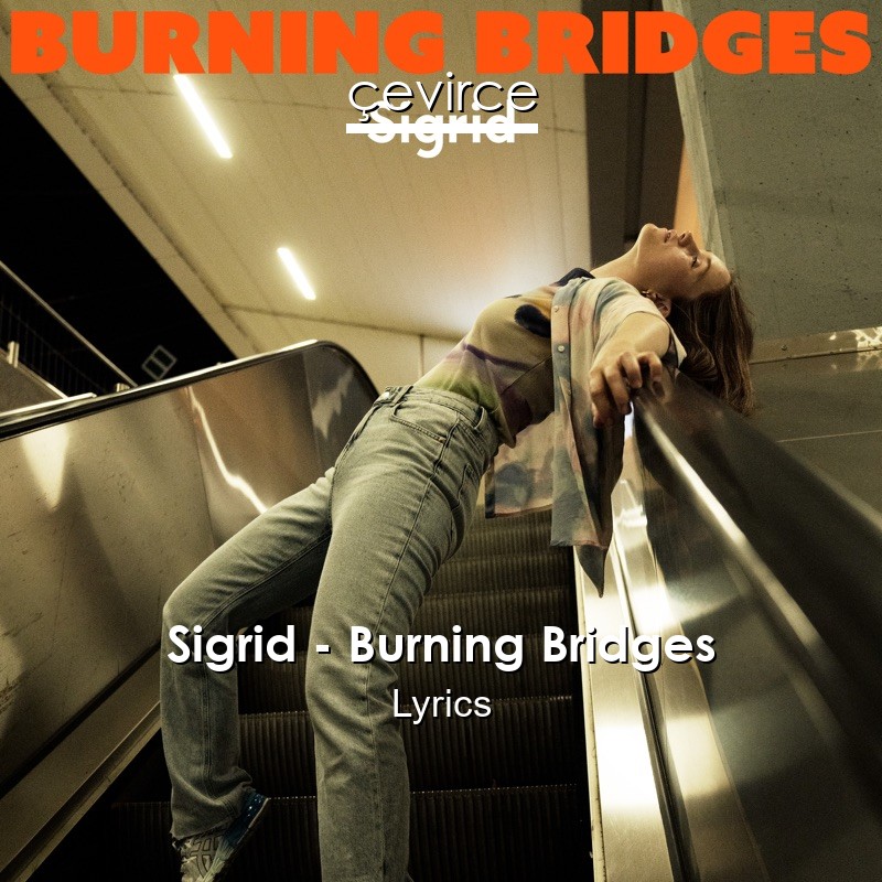 Sigrid – Burning Bridges Lyrics