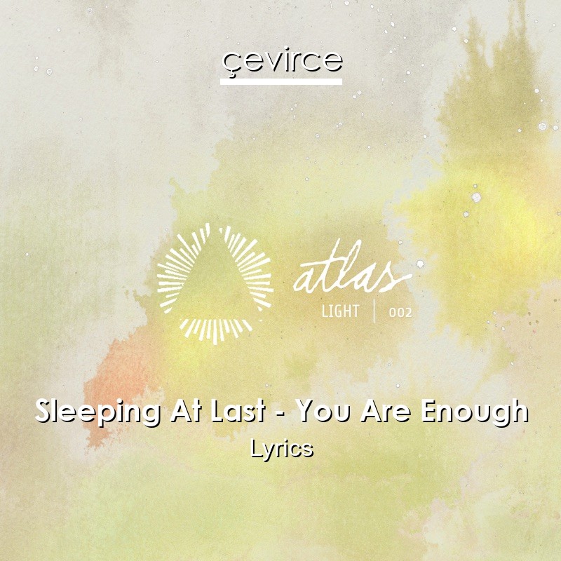 Sleeping At Last – You Are Enough Lyrics