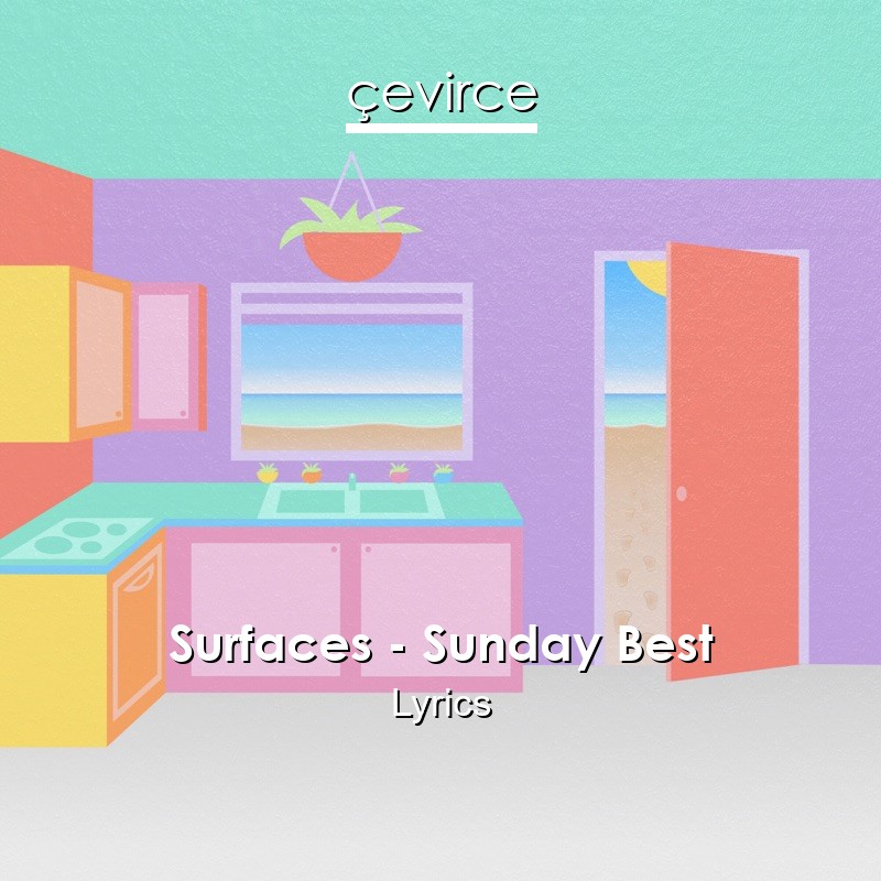 Surfaces – Sunday Best Lyrics