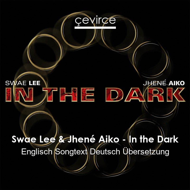 Swae Lee & Jhené Aiko – In the Dark Englisch Songtext Deutsch Übersetzung