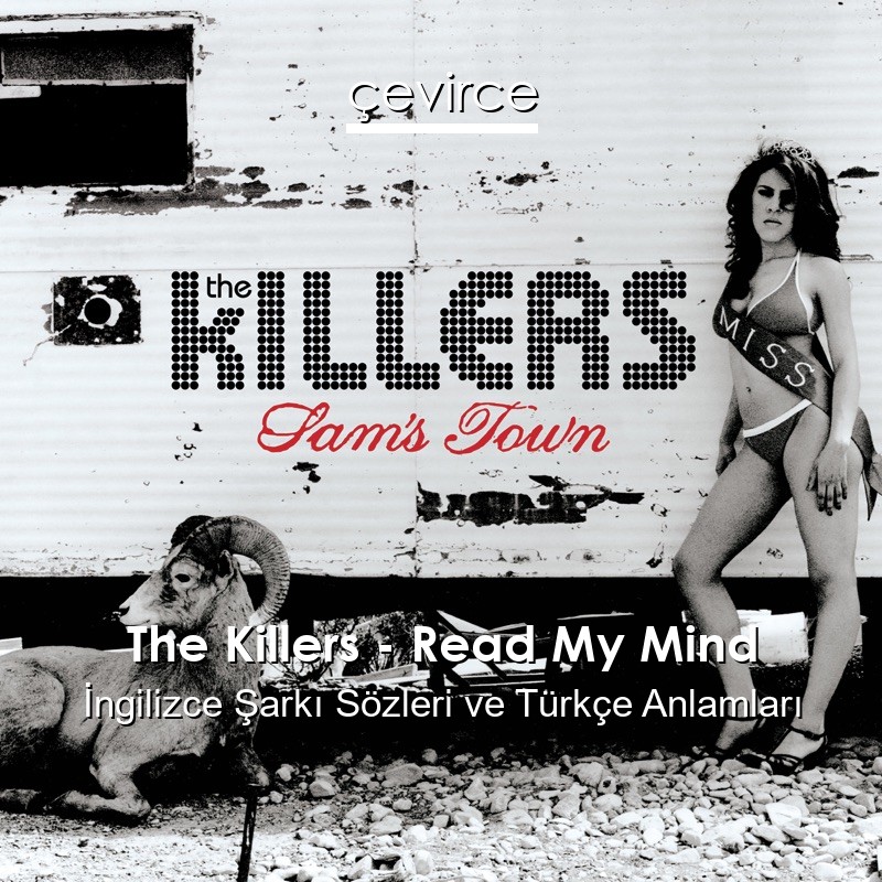 The Killers – Read My Mind İngilizce Şarkı Sözleri Türkçe Anlamları