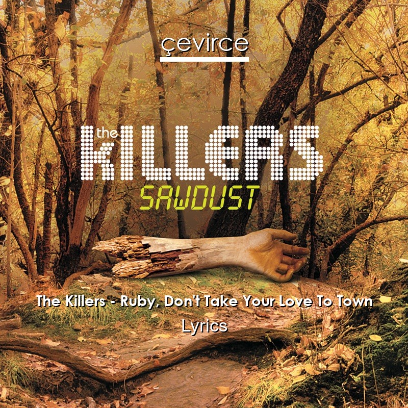 The Killers – Ruby, Don’t Take Your Love To Town Lyrics